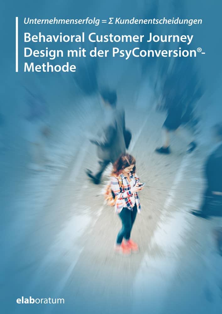 Whitepaper Unternehmenserfolg = ∑ Kundenentscheidungen Behavioral Customer Journey Design mit der Psyconversion®-Methode